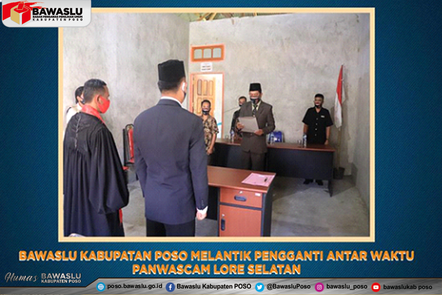 BAWASLU KABUPATEN POSO LANTIK PENGGANTI ANTAR WAKTU (PAW) PANWASCAM LORE SELATAN