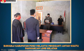 BAWASLU KABUPATEN POSO LANTIK PENGGANTI ANTAR WAKTU (PAW) PANWASCAM LORE SELATAN