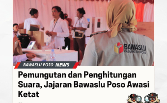 jajaran Bawaslu Kabupaten Poso mengintensifkan pengawasan terhadap tahapan pemungutan dan penghitungan suara